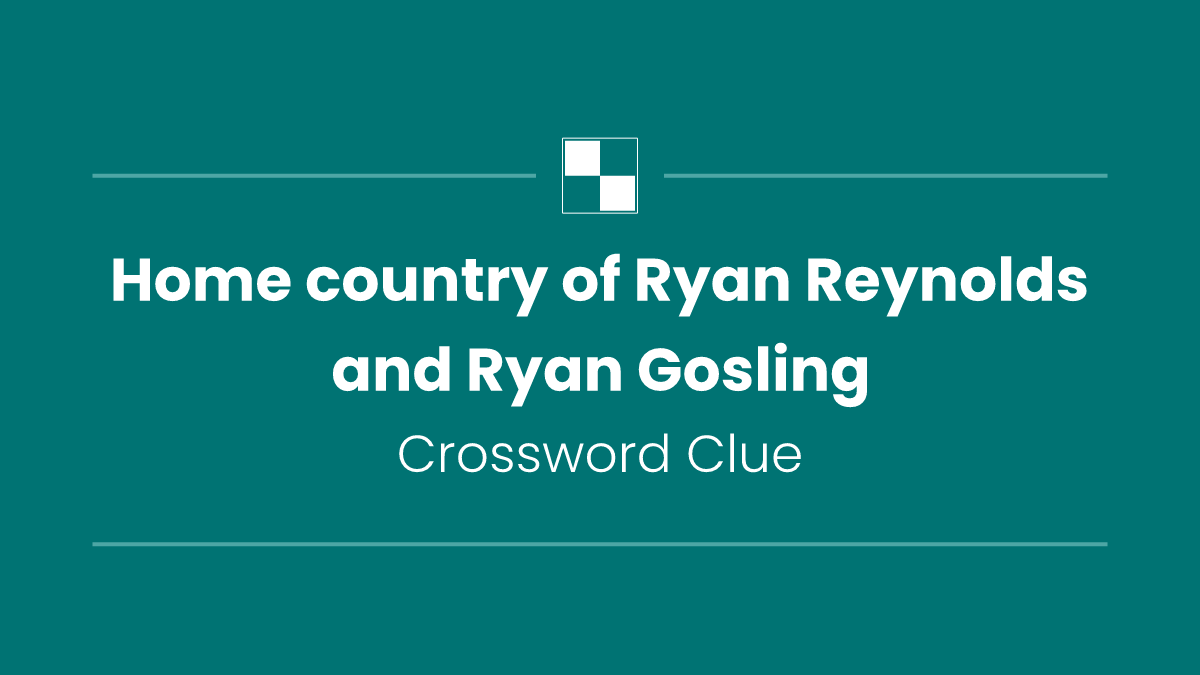 Home country of Ryan Reynolds and Ryan Gosling