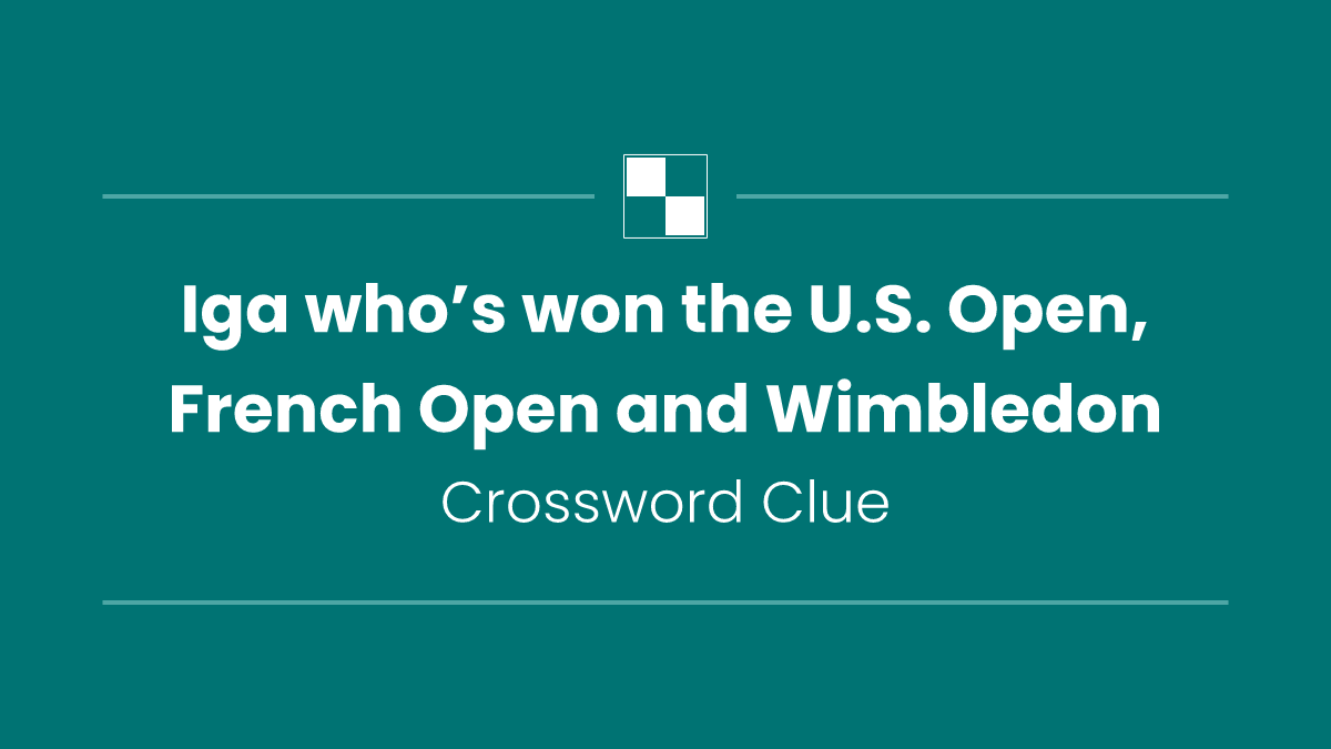 Iga who’s won the U.S. Open, French Open and Wimbledon
