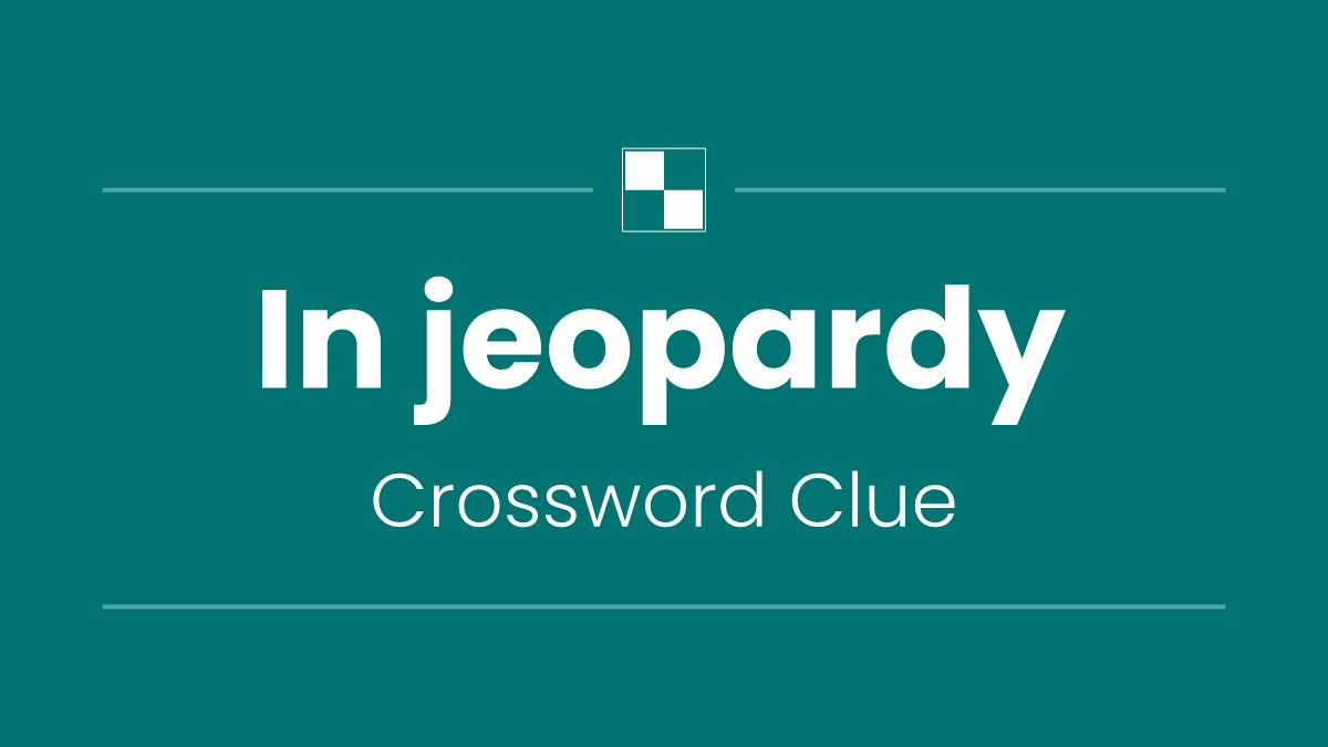 In jeopardy