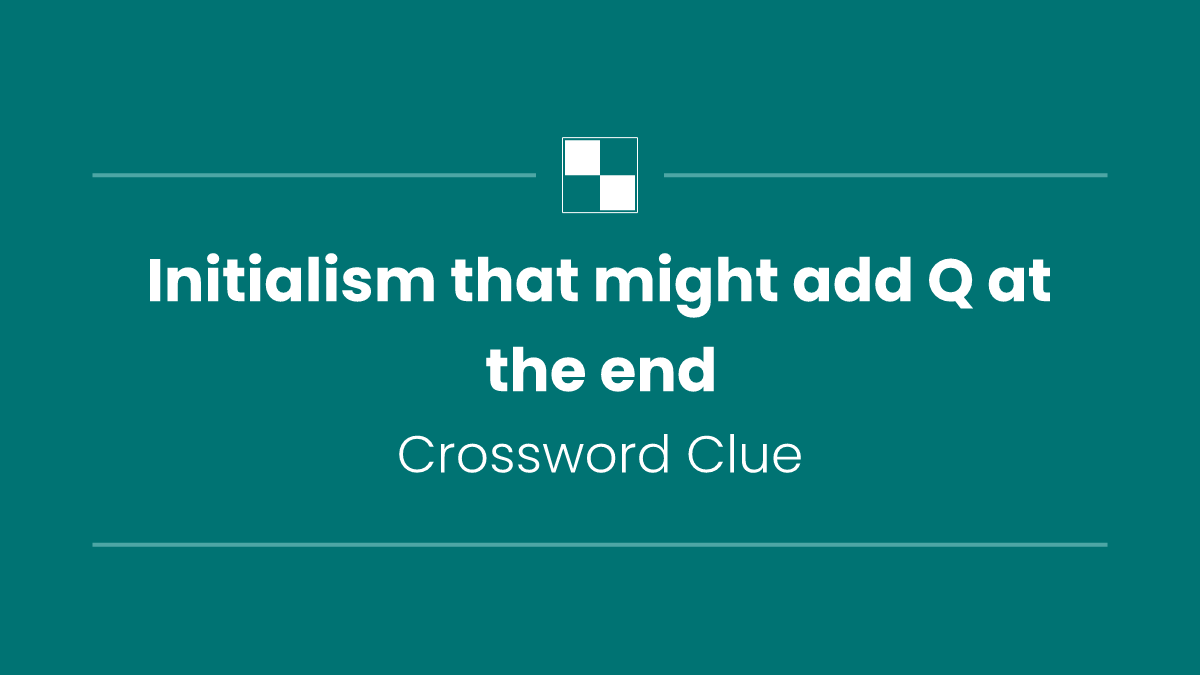Initialism that might add Q at the end