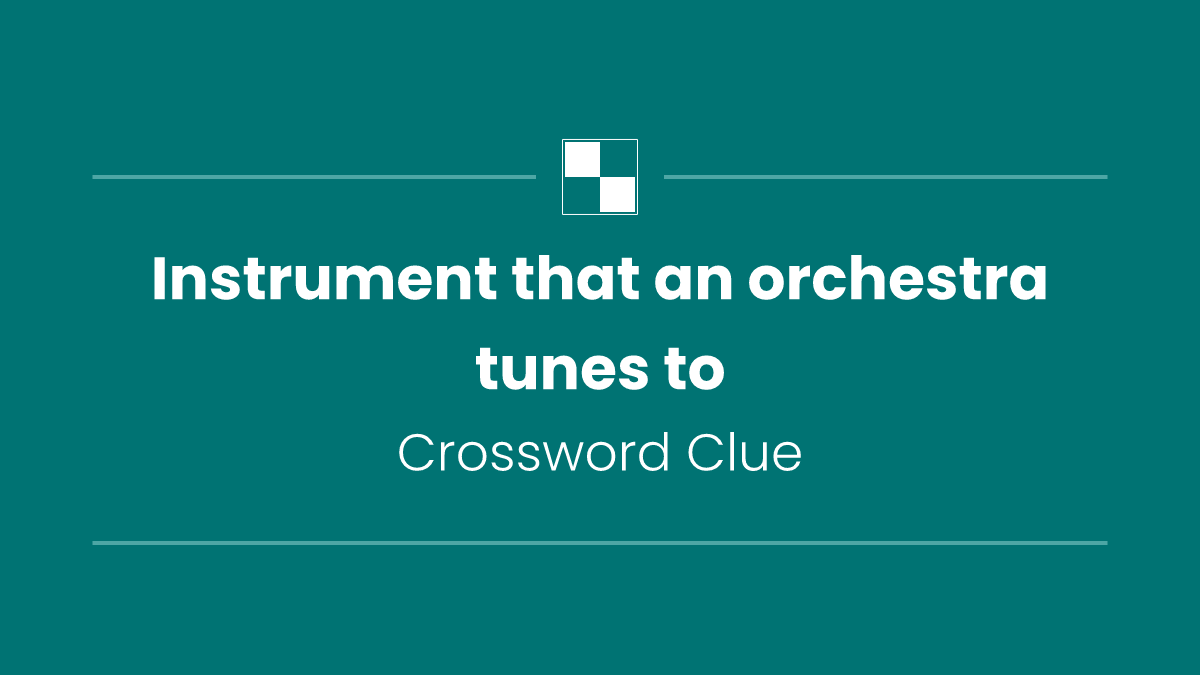 Instrument that an orchestra tunes to