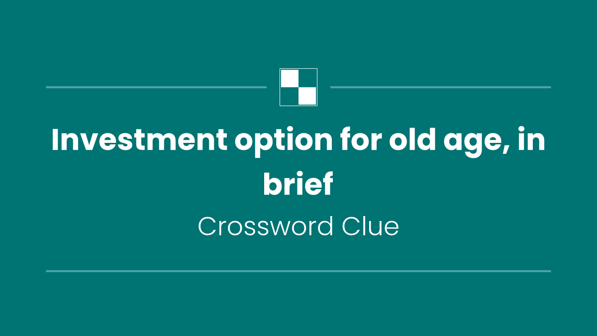 Investment option for old age, in brief