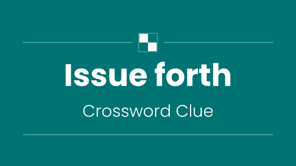 Issue forth