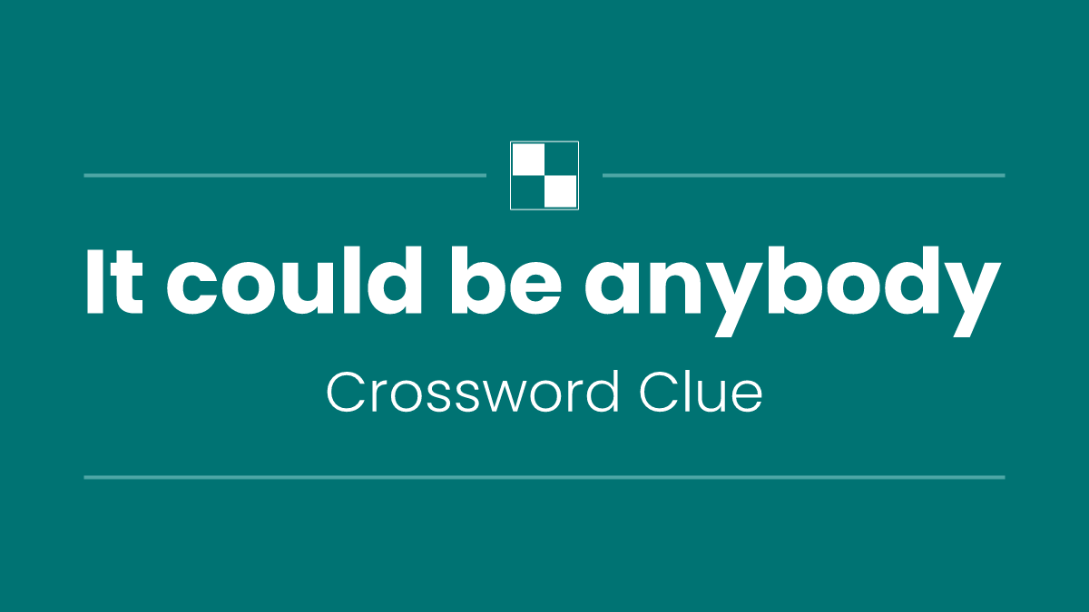 It could be anybody