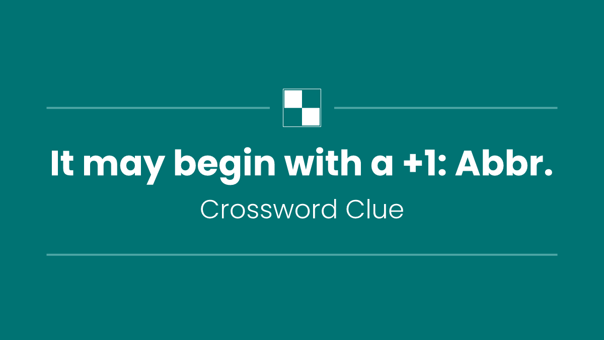 It may begin with a +1: Abbr.