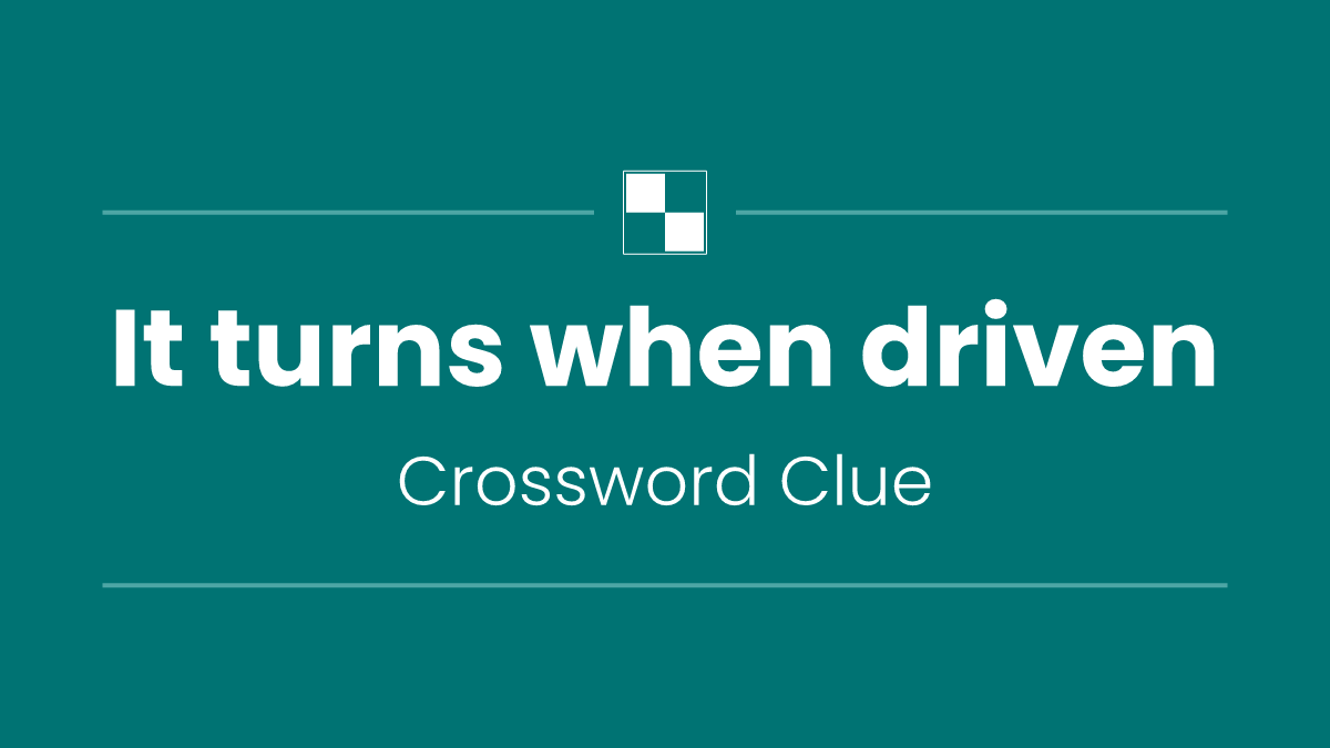It turns when driven