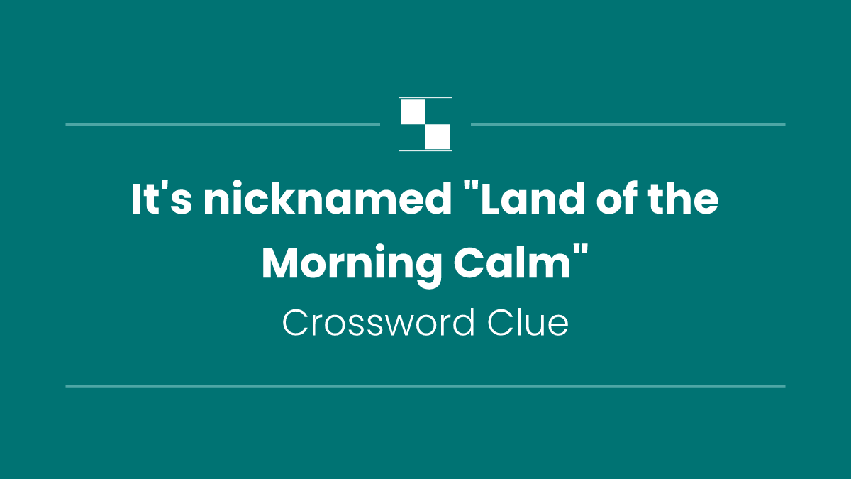 It's nicknamed "Land of the Morning Calm"