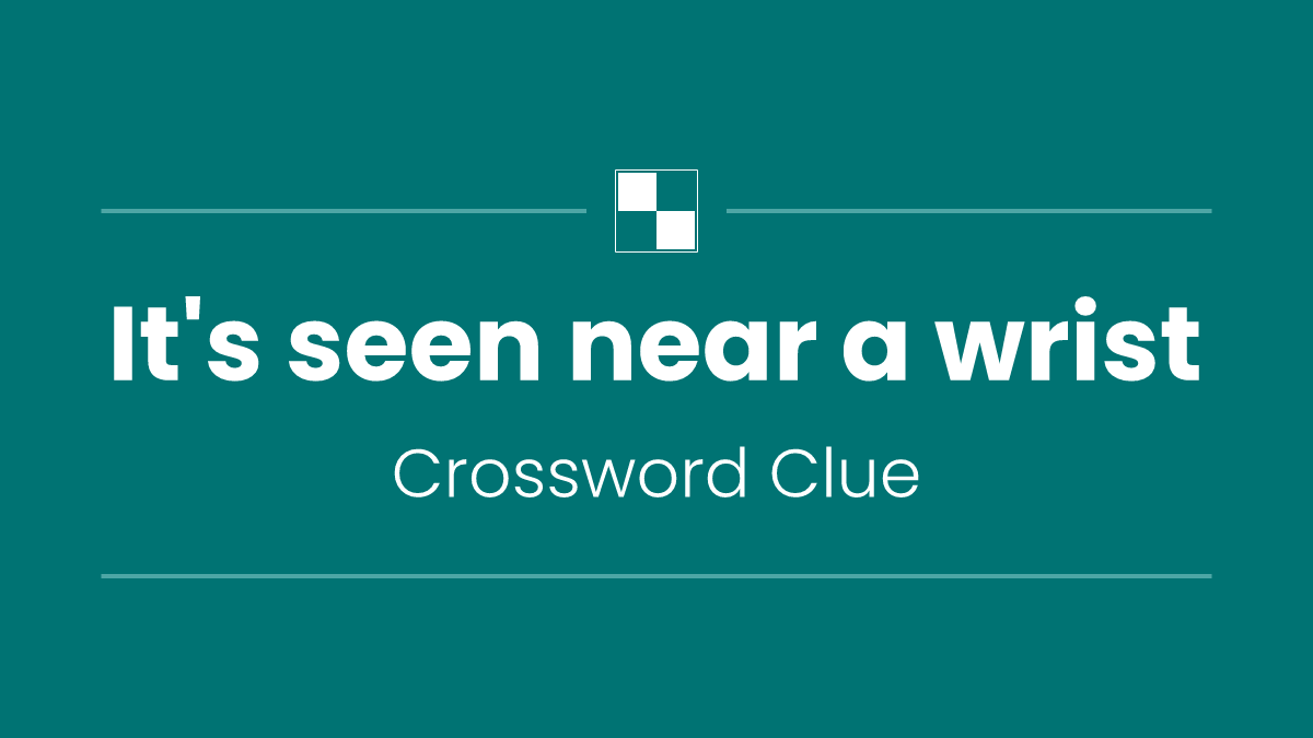 It's seen near a wrist