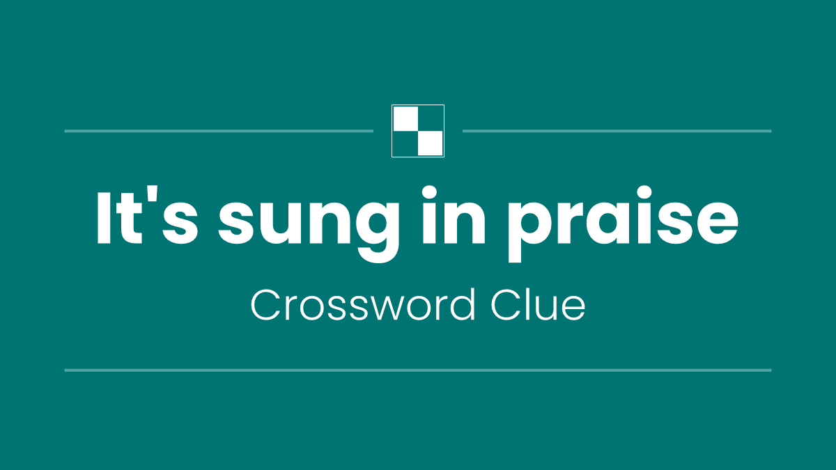 It's sung in praise