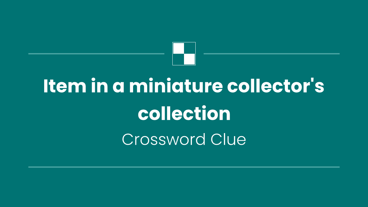 Item in a miniature collector's collection
