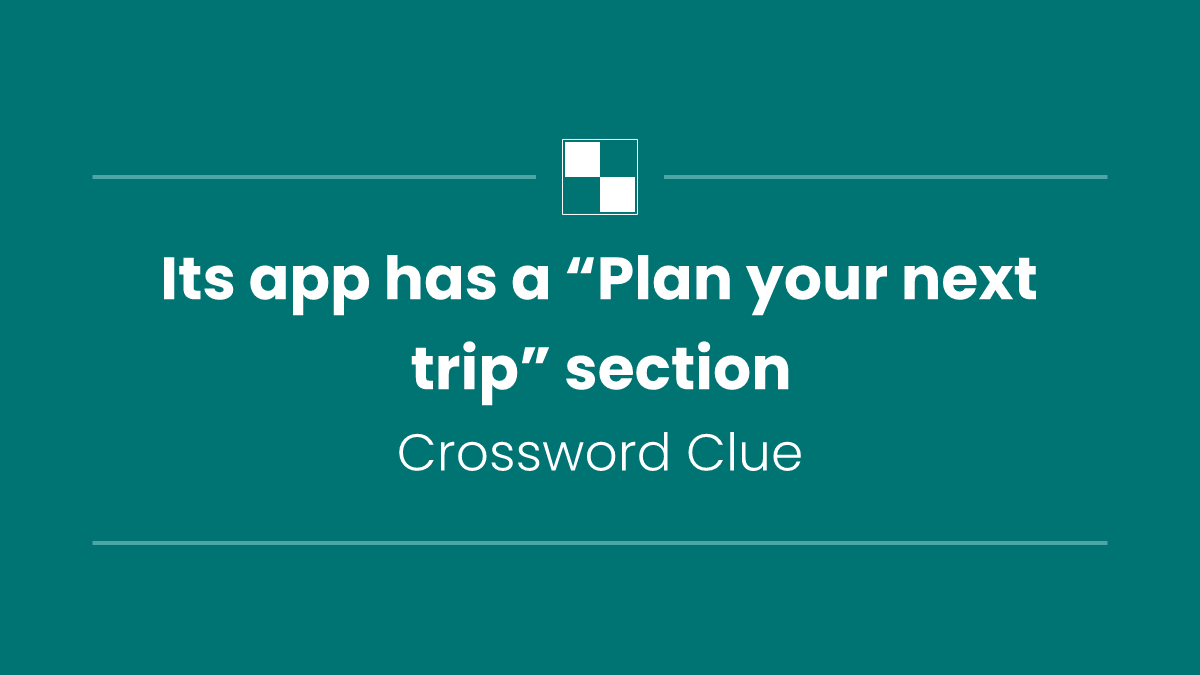 Its app has a “Plan your next trip” section