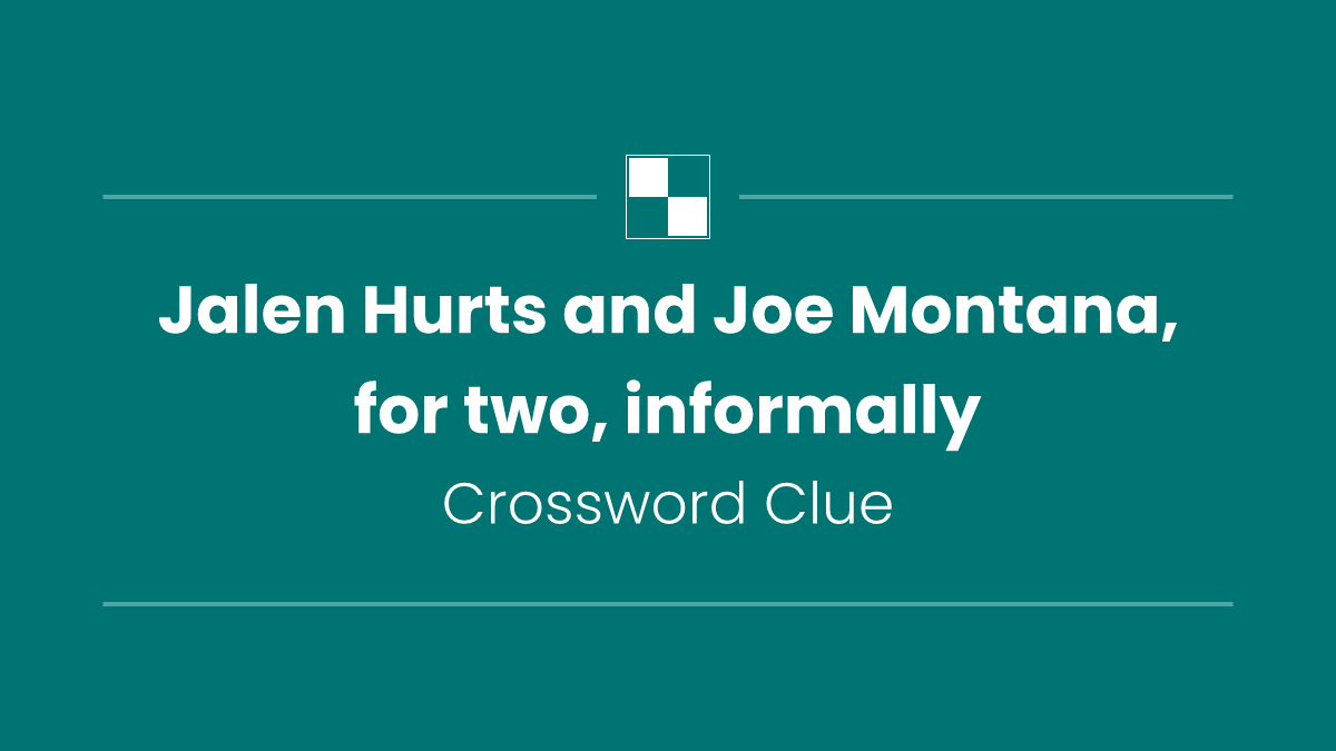 Jalen Hurts and Joe Montana, for two, informally