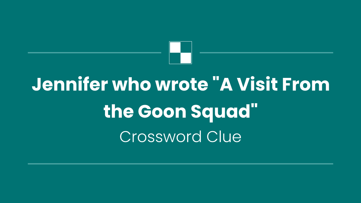 Jennifer who wrote "A Visit From the Goon Squad"