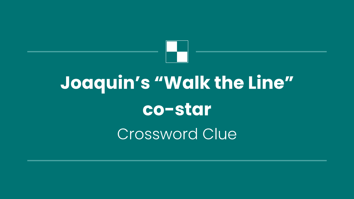 Joaquin’s “Walk the Line” co-star