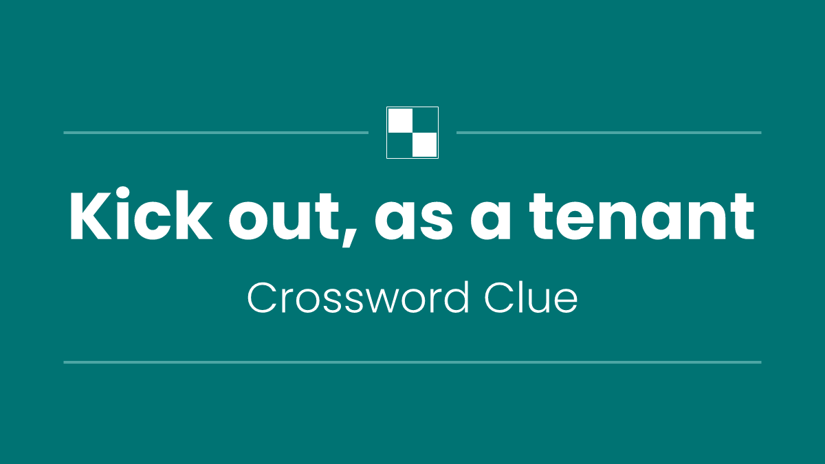 Kick out, as a tenant