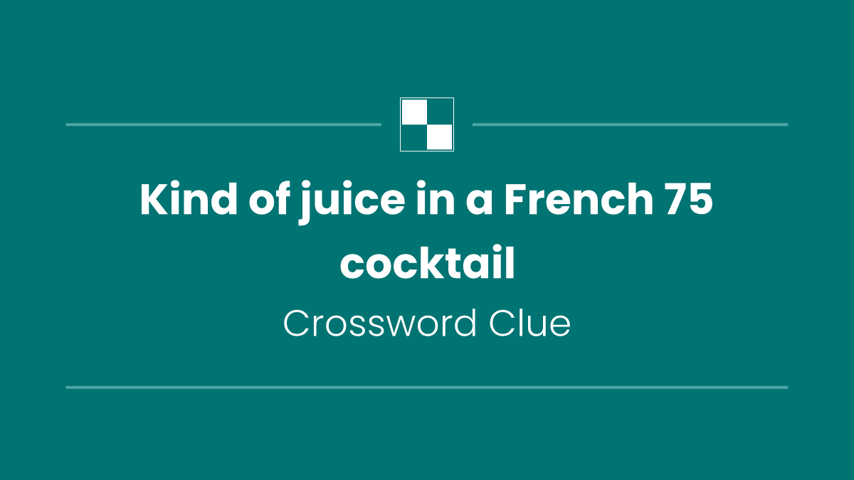 Kind of juice in a French 75 cocktail