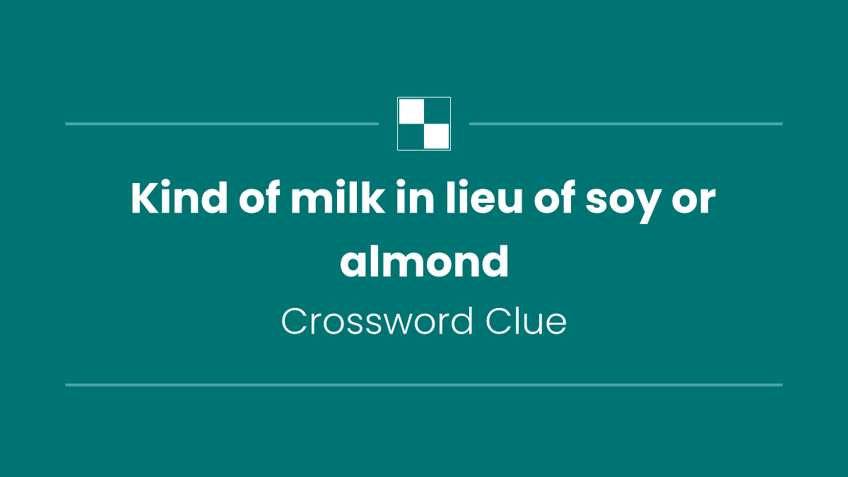 Kind of milk in lieu of soy or almond