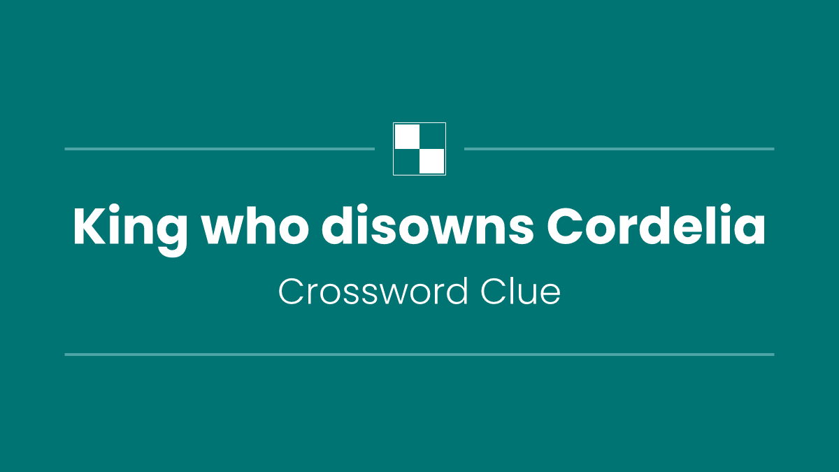 King who disowns Cordelia