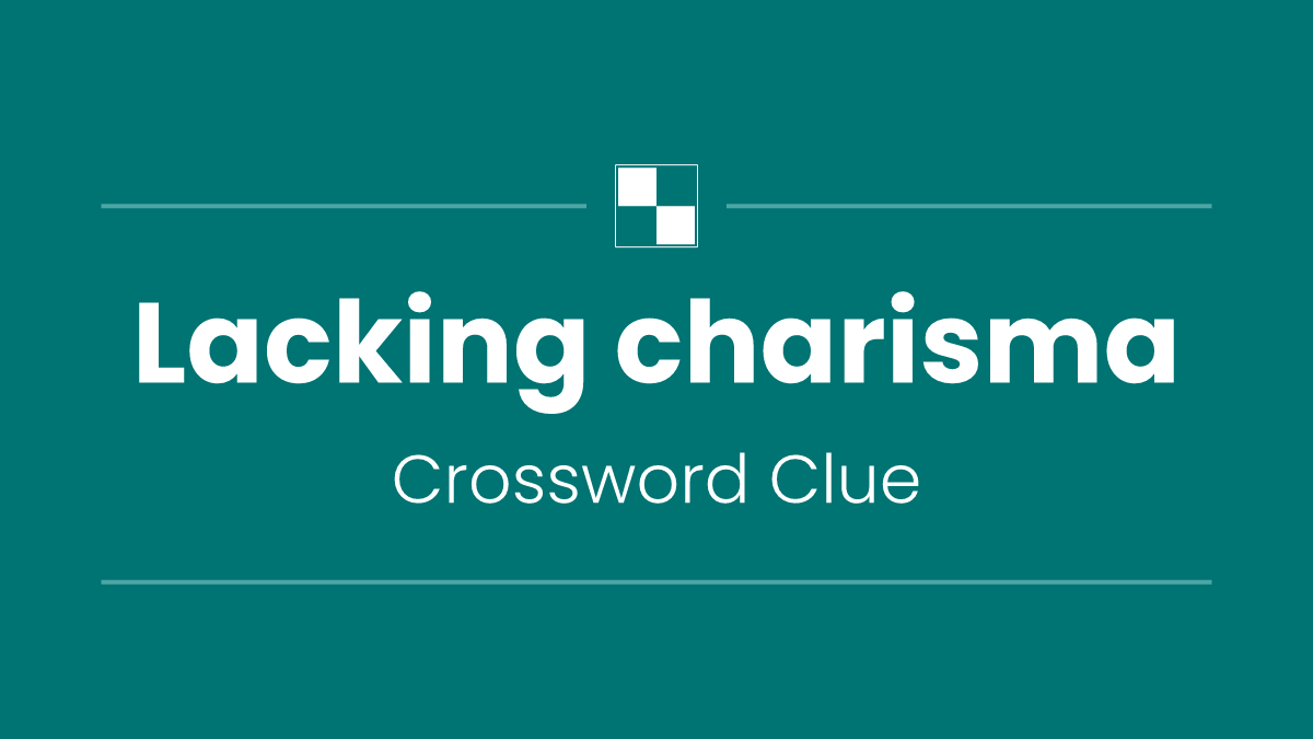 Lacking charisma