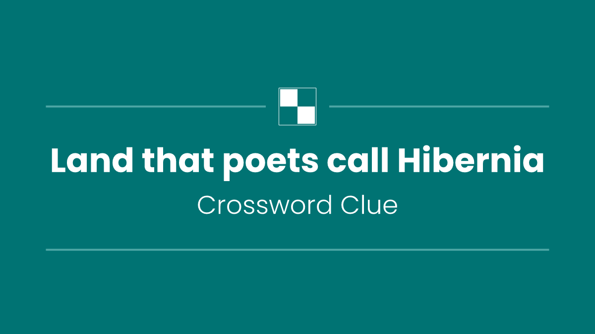 Land that poets call Hibernia