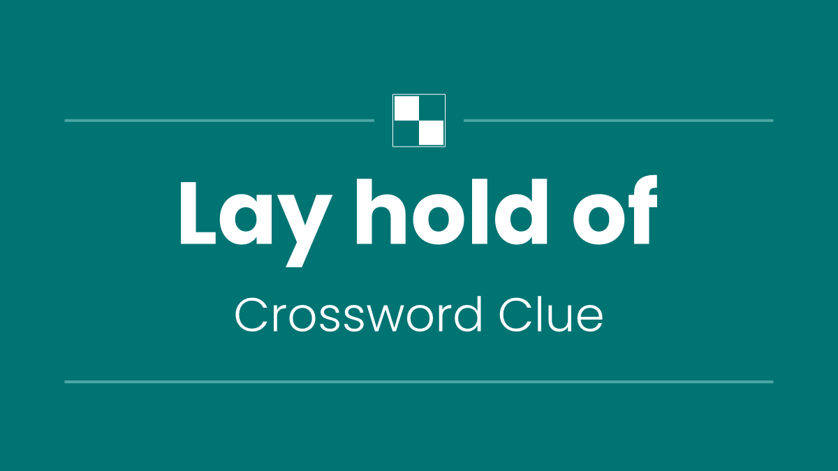 Lay hold of