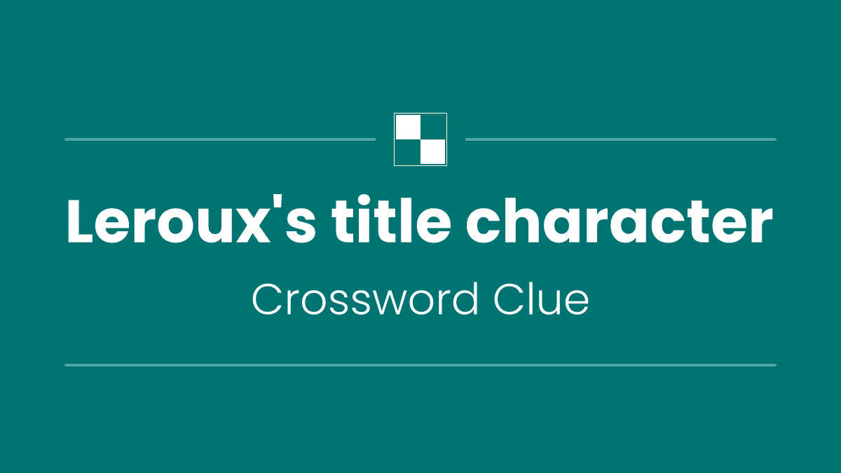 Leroux's title character