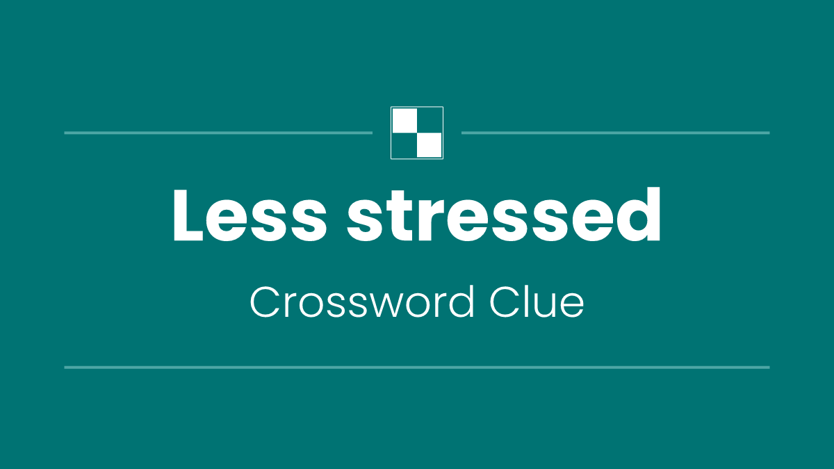 Less stressed