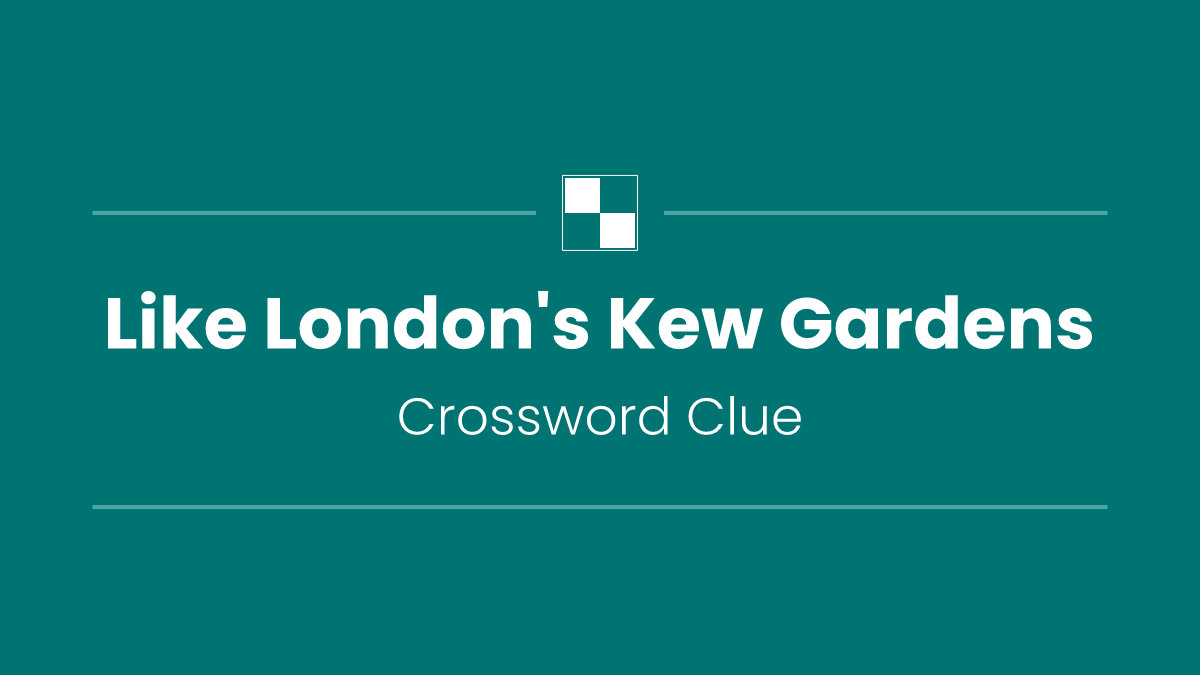 Like London's Kew Gardens