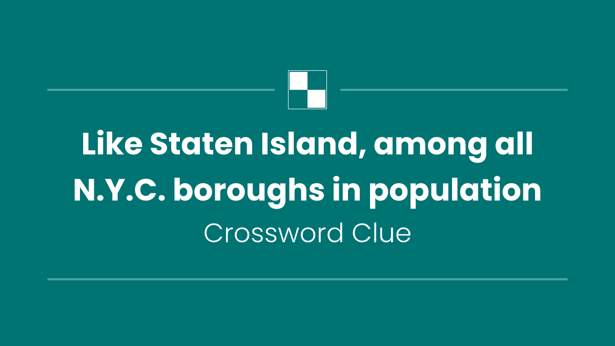 Like Staten Island, among all N.Y.C. boroughs in population