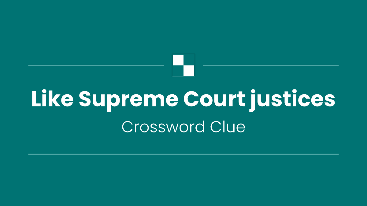 Like Supreme Court justices