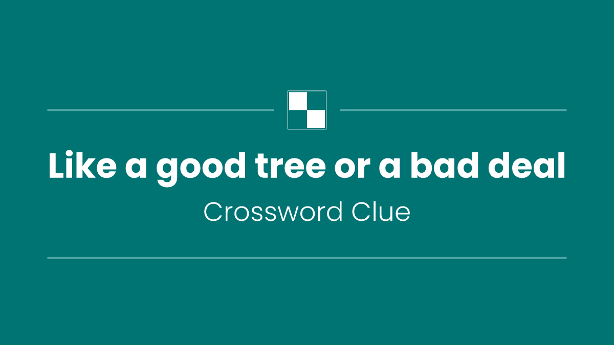Like a good tree or a bad deal