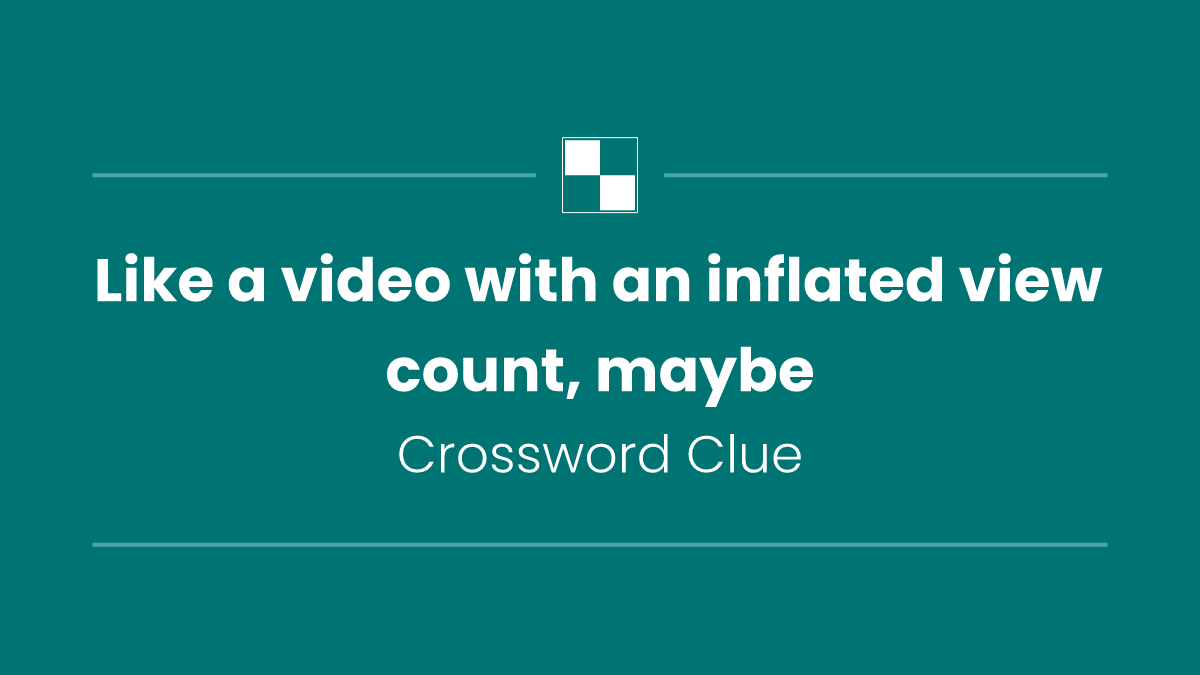 Like a video with an inflated view count, maybe