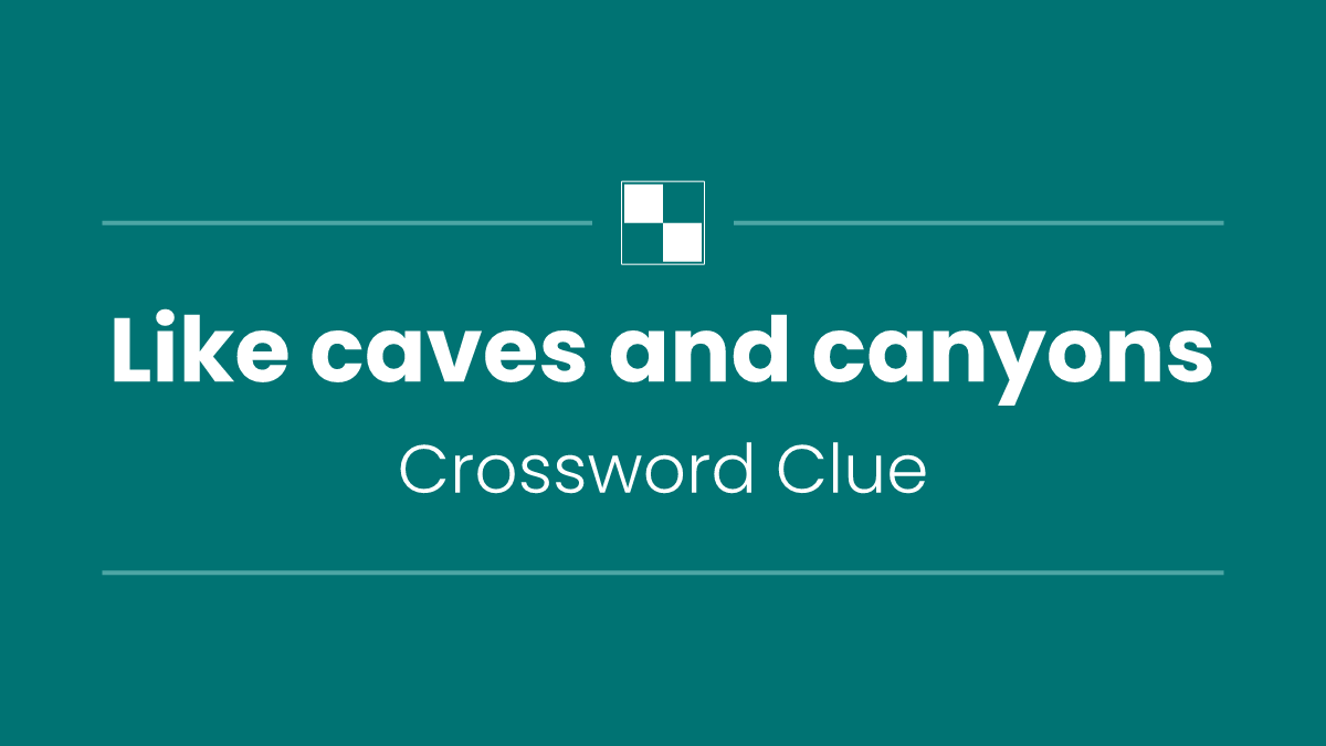 Like caves and canyons
