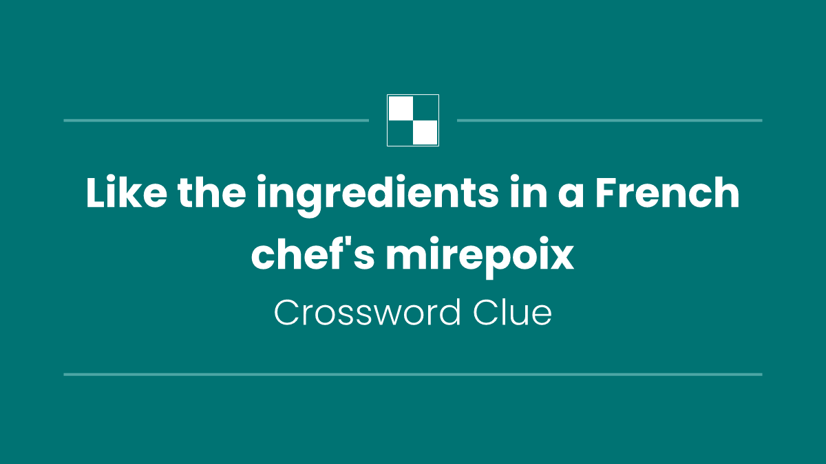 Like the ingredients in a French chef's mirepoix