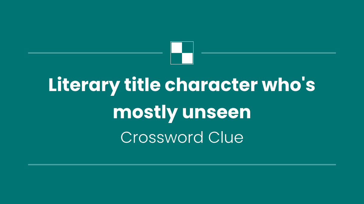 Literary title character who's mostly unseen
