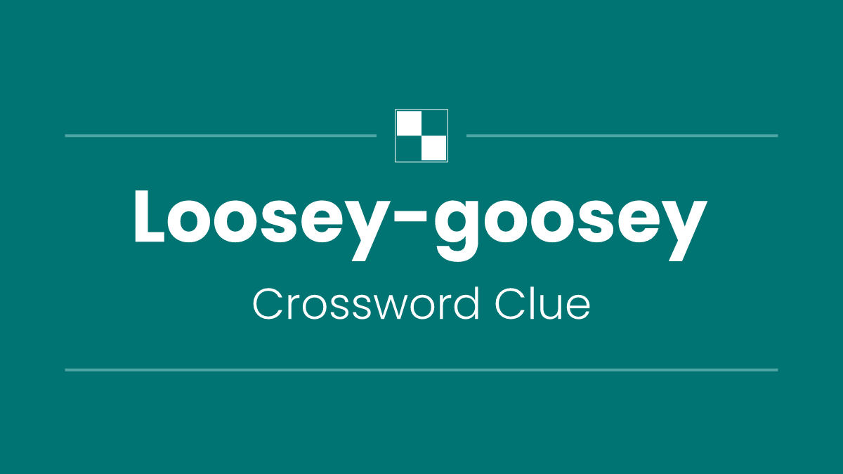 Loosey-goosey