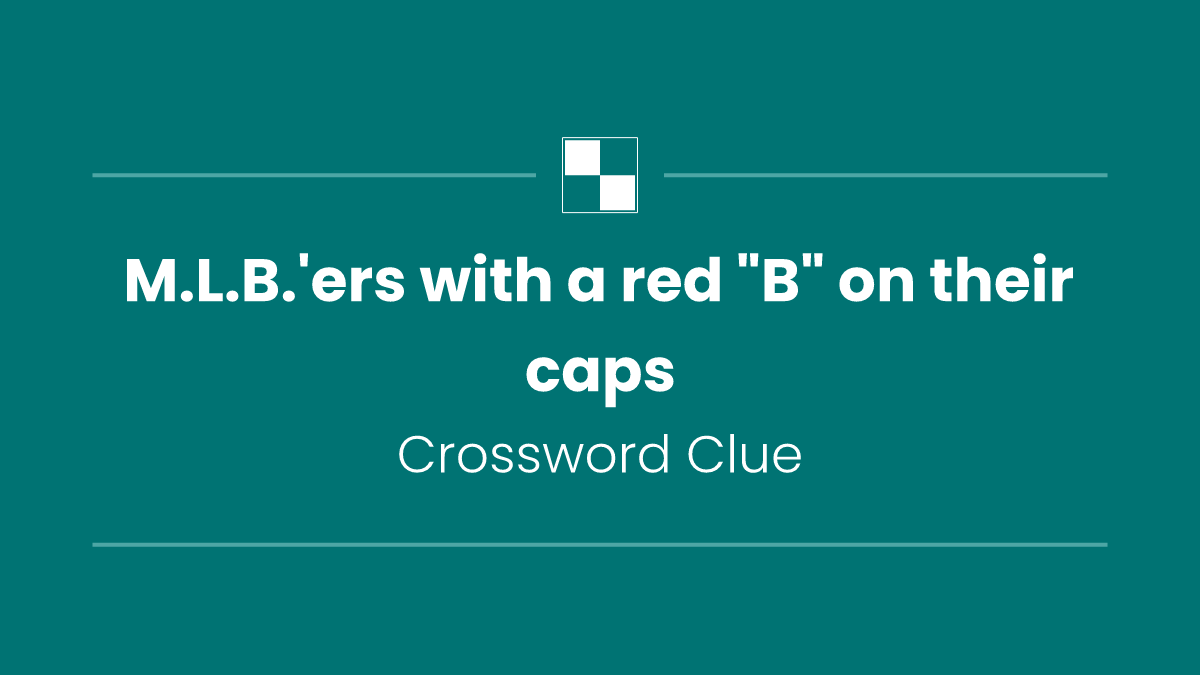 M.L.B.'ers with a red "B" on their caps