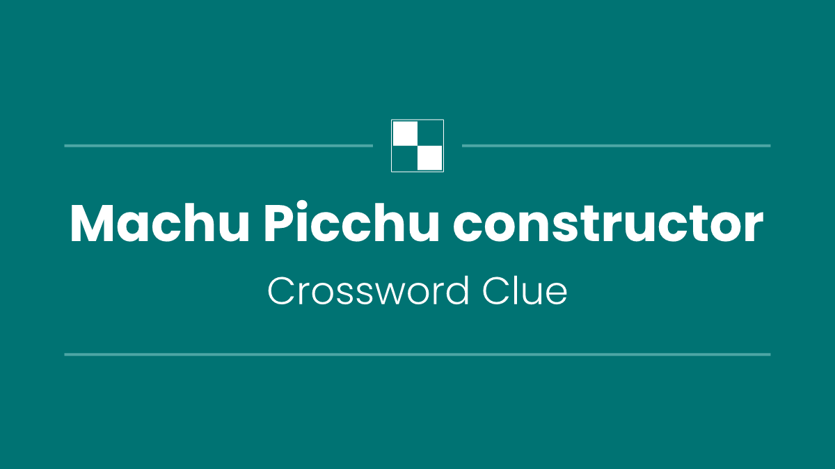 Machu Picchu constructor