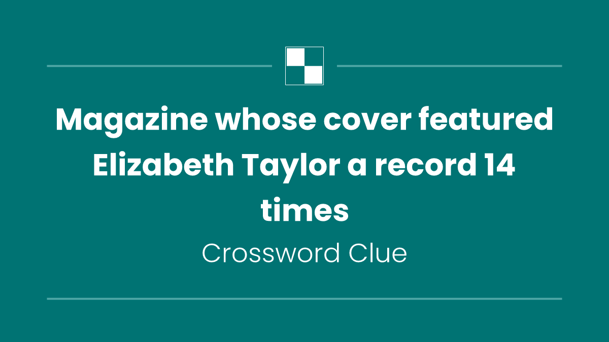 Magazine whose cover featured Elizabeth Taylor a record 14 times