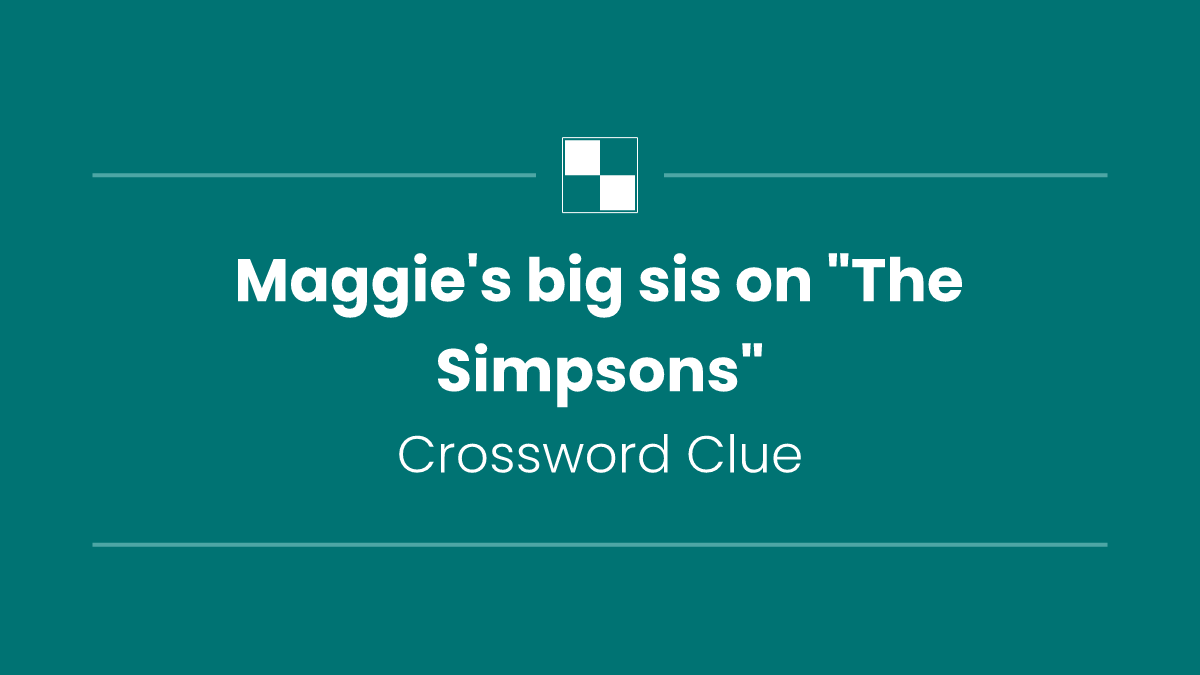 Maggie's big sis on "The Simpsons"