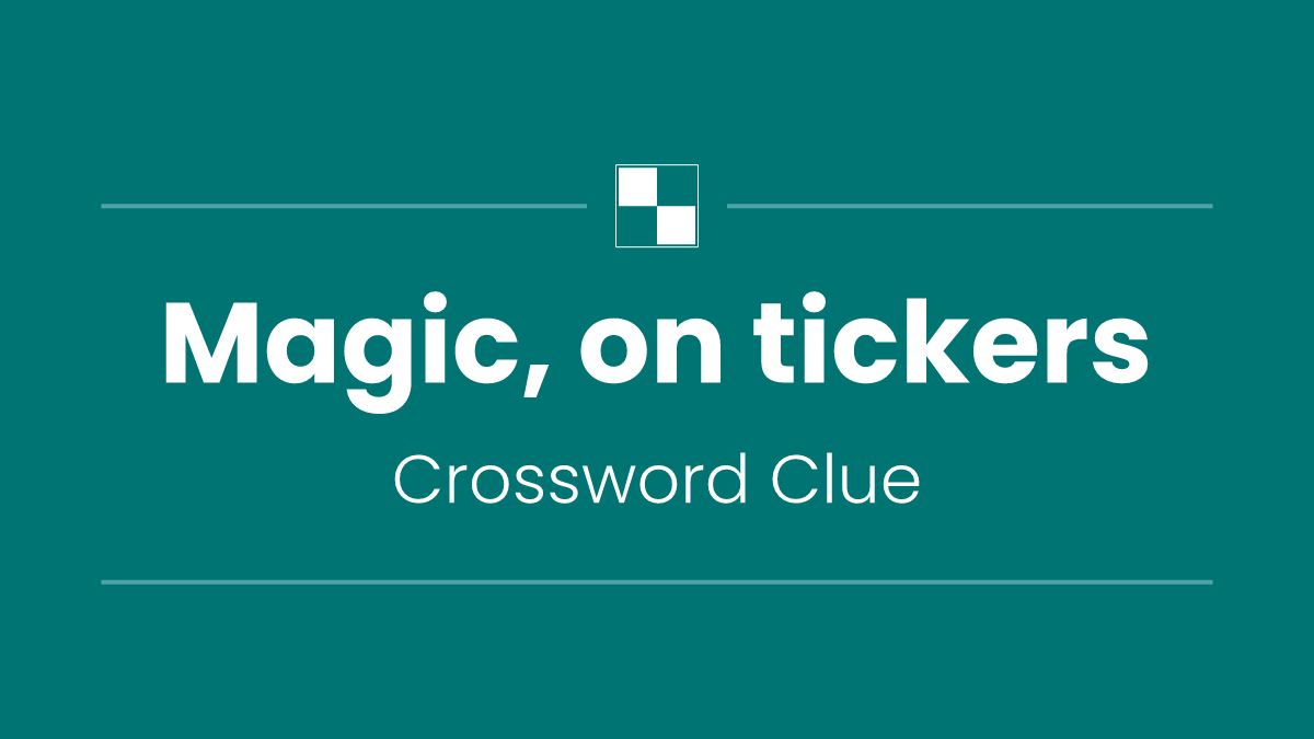 Magic, on tickers