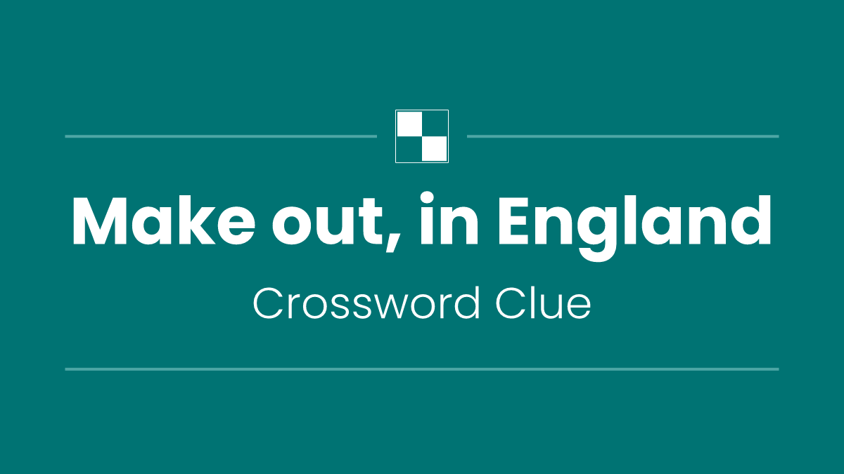 Make out, in England