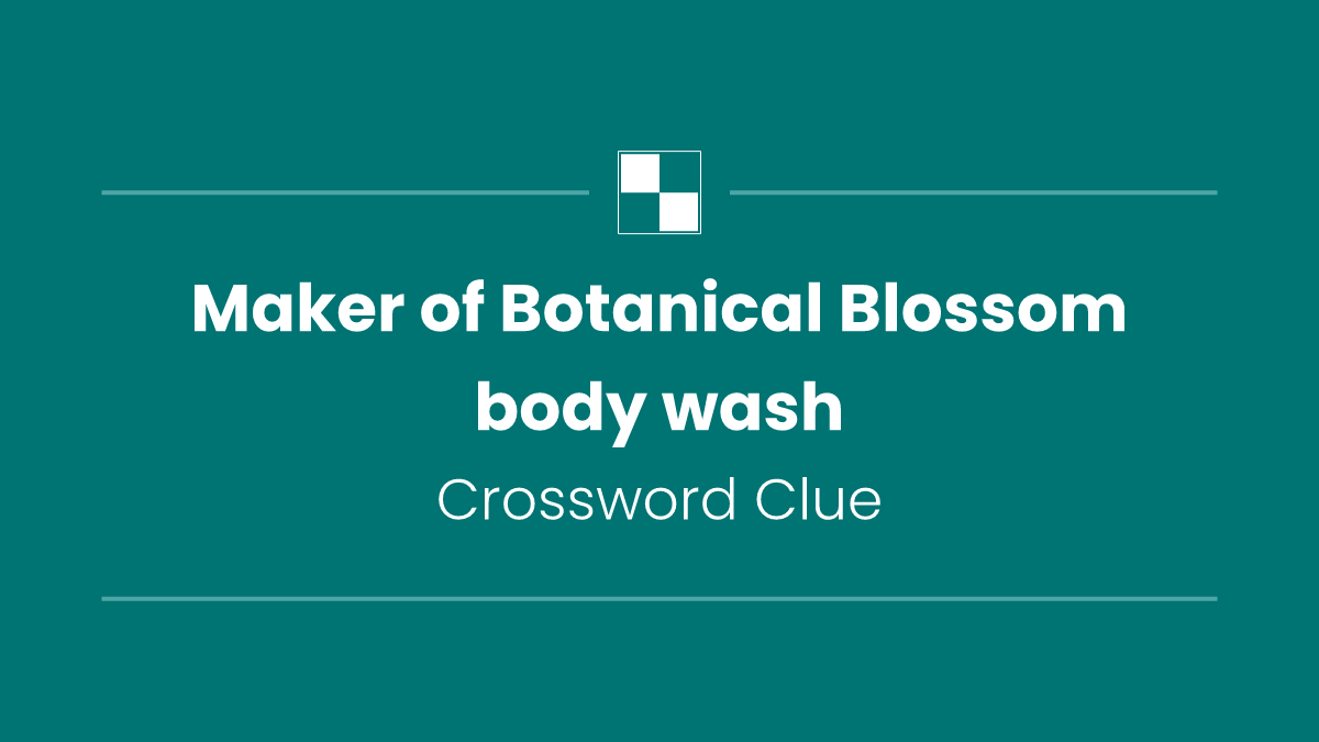 Maker of Botanical Blossom body wash