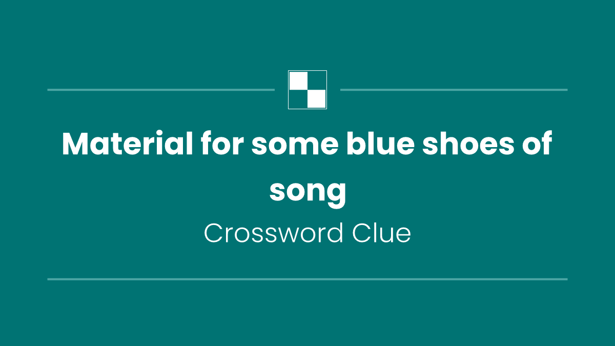 Material for some blue shoes of song