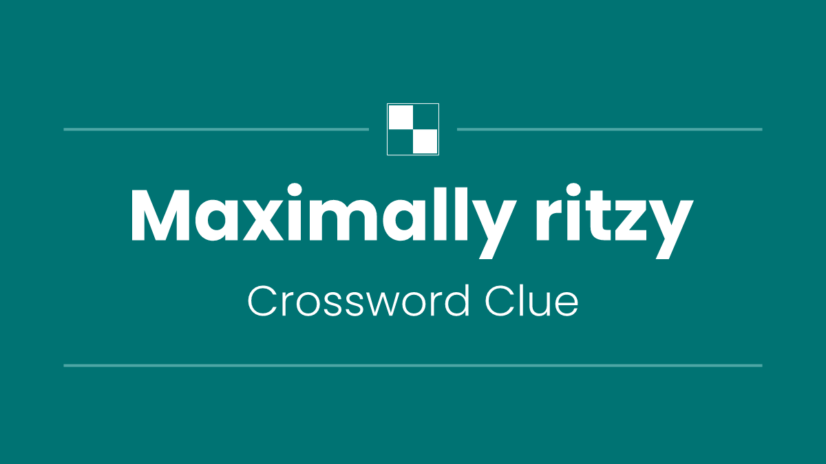 Maximally ritzy