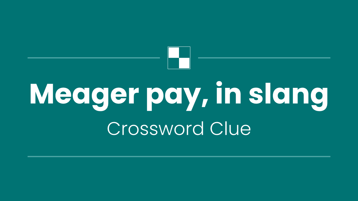 Meager pay, in slang