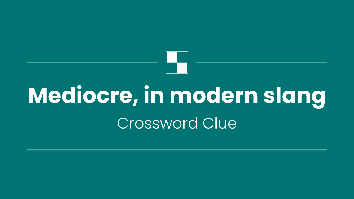 Mediocre, in modern slang
