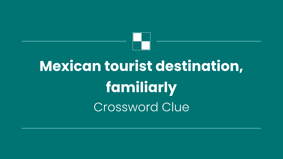 Mexican tourist destination, familiarly