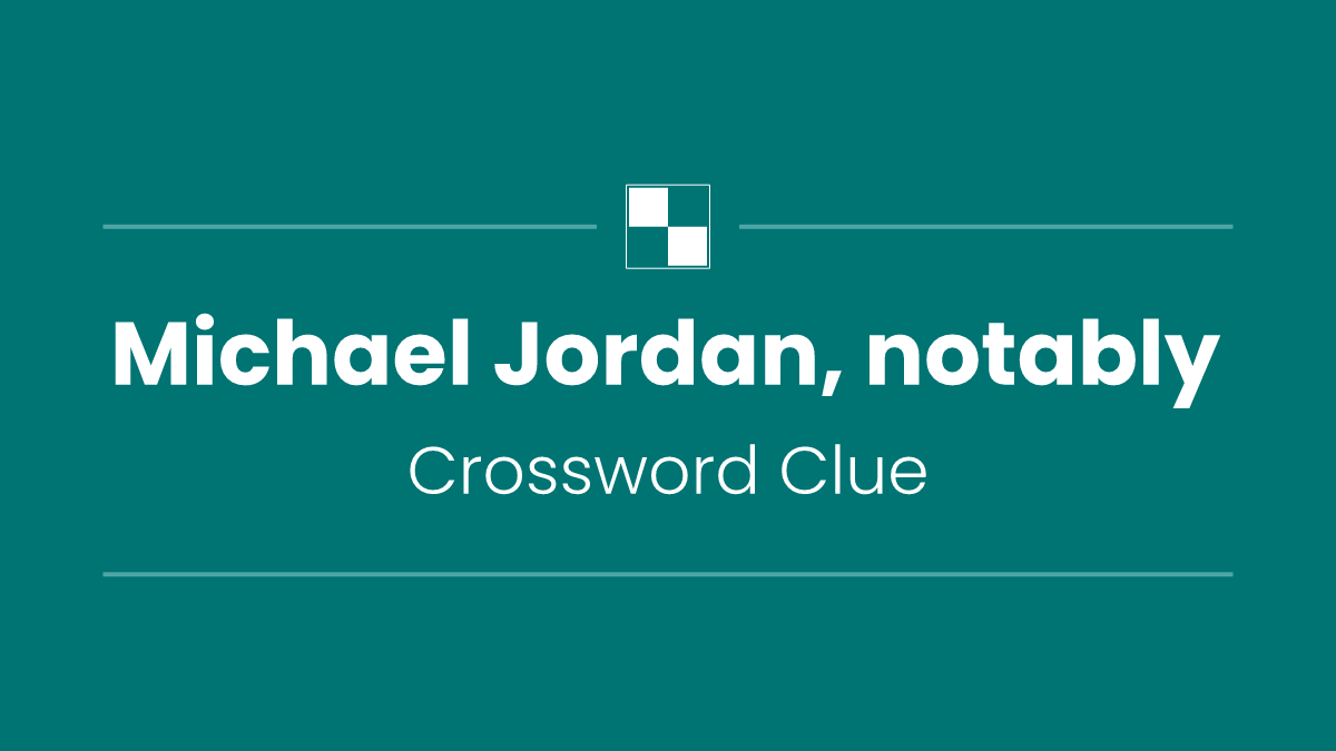 Michael Jordan, notably