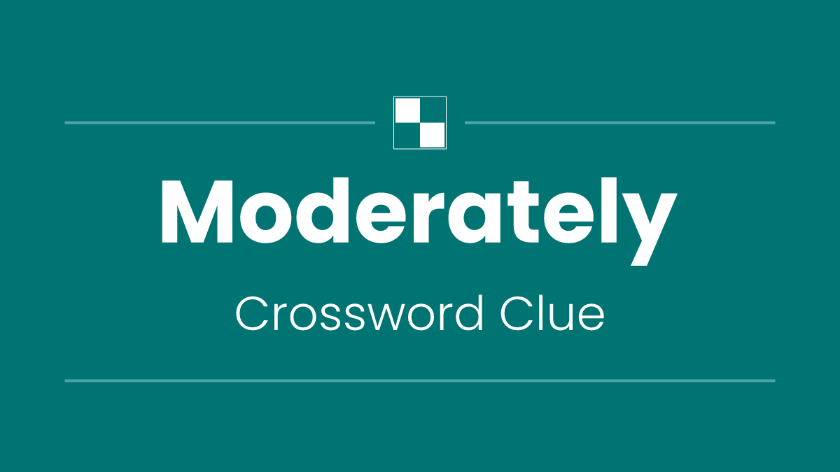 Moderately